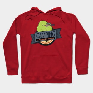 Camping is Better In Bushes Hoodie